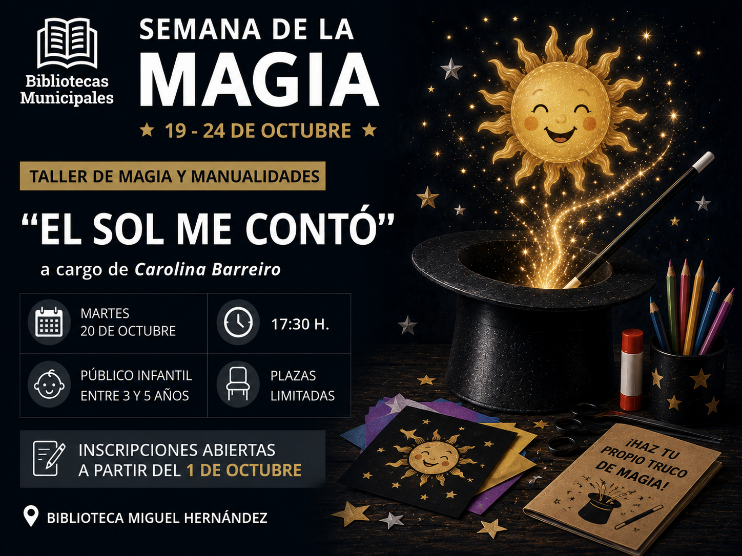 Taller de magia y manualidades: “El sol me contó” a cargo de Carolina Barreiro. Martes 20 de octubre. 17:30 h. Entre 3 y 5 años acompañados por un adulto. 